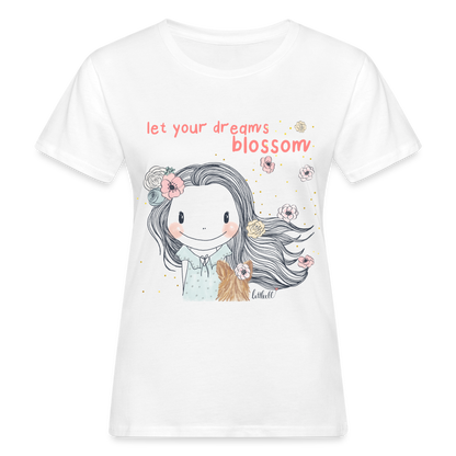 Let Your Dreams Blossom -  Bio-T-Shirt - weiß