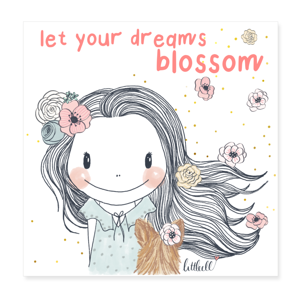 Let Your Dreams Blossom - Poster 20x20 cm - weiß